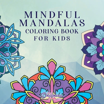 Cover Image for Mindful Mandalas Coloring Book for Kids: Fun and Relaxing Designs, Mindfulness for Kids -- Young Dreamers Press, Paperback