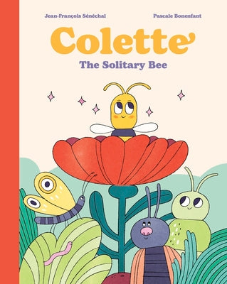 Cover Image for Colette: The Solitary Bee -- Jean-François Sénéchal, Hardcover