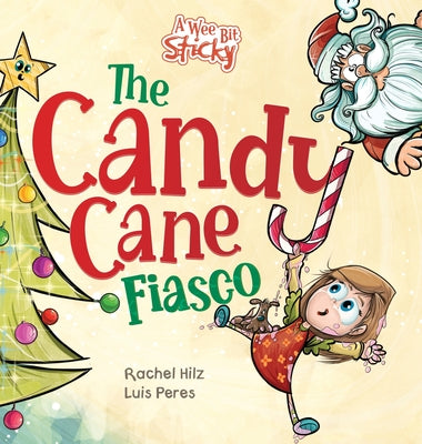 Cover Image for The Candy Cane Fiasco: A Christmas Storybook Filled with Humor and Fun -- Rachel Hilz, Hardcover