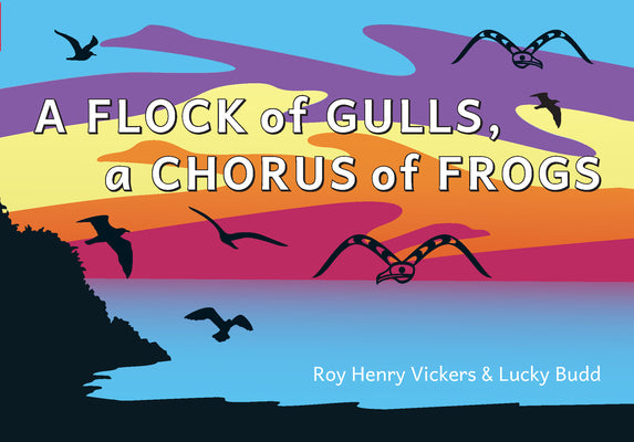Cover Image for A Flock of Gulls, a Chorus of Frogs -- Roy Henry Vickers, Board Books