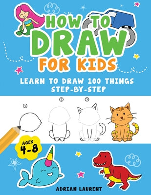 Cover Image for How to Draw People for Kids 4-8: Learn to Draw 101 Fun People with Simple Step by Step Drawings for Children -- Adrian Laurent, Paperback