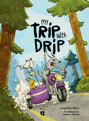 Cover Image for My Trip with Drip: A Graphic Novel -- Josephine Mark, Hardcover