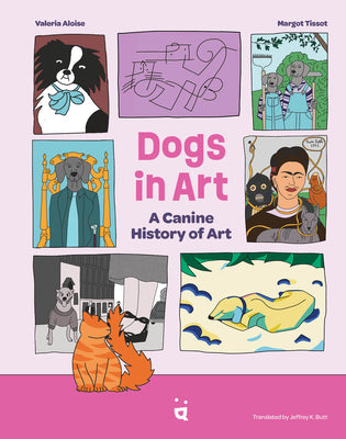 Cover Image for Dogs in Art: A Canine History of Art -- Valeria Aloise, Hardcover