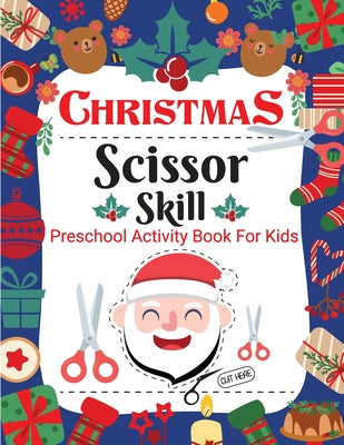Cover Image for Christmas Scissor Skill Activity Book for Kids: Christmas Activity Book for Children, Kids, Toddlers and Preschoolers - Christmas Cut and Paste Workbo -- Laura Bidden, Paperback