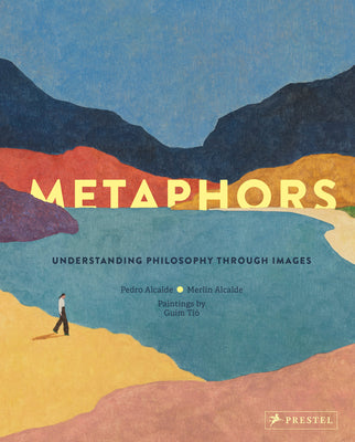 Cover Image for Metaphors: Understanding Philosophy Through Images -- Pedro Alcalde, Hardcover