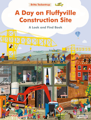 Cover Image for A Day on Fluffyville Construction Site: A Look and Find Book -- Britta Teckentrup, Board Books