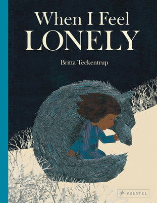 Cover Image for When I Feel Lonely -- Britta Teckentrup, Hardcover