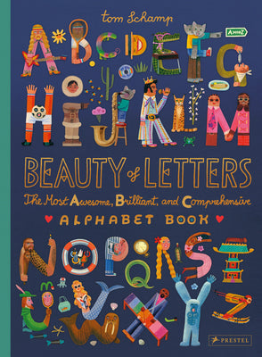 Cover Image for Beauty of Letters: The Most Awesome, Brilliant, and Comprehensive Alphabet Book -- Tom Schamp, Hardcover