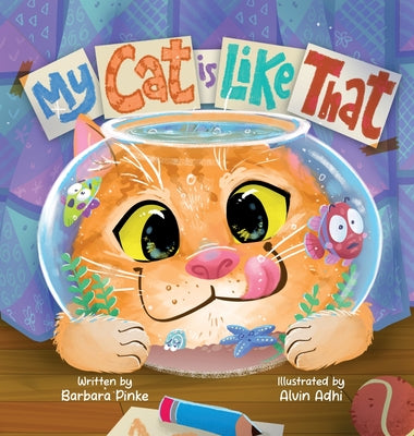 Cover Image for My Cat is Like That - A Funny And Heartwarming Rhyming Picture Book For Kids: Best Friends Are Real, So Are Furry Pets -- Barbara Pinke, Hardcover