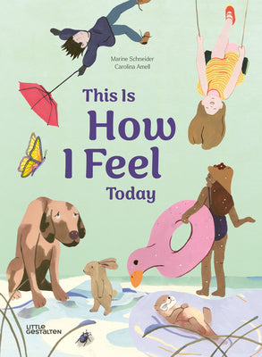 Cover Image for This Is How I Feel Today -- Little Gestalten, Hardcover