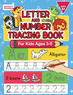 Letter And Number Tracing Book For Kids Ages 3-5: A Fun Practice Workbook To Learn The Alphabet And Numbers From 0 To 30 For Preschoolers And Kinderga -- Activity Treasures, Paperback