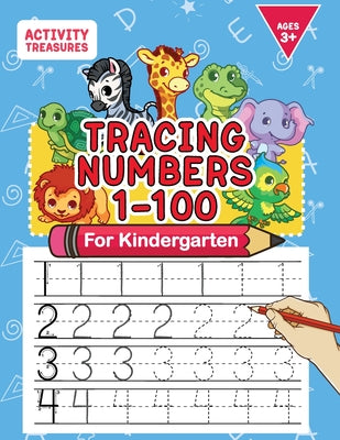 Cover Image for Tracing Numbers 1-100 For Kindergarten: Number Practice Workbook To Learn The Numbers From 0 To 100 For Preschoolers & Kindergarten Kids Ages 3-5! -- Activity Treasures, Paperback