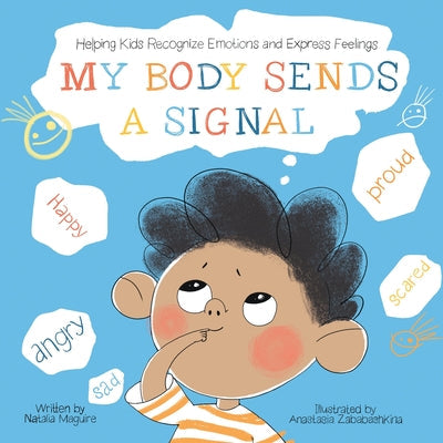 My Body Sends A Signal: Helping Kids Recognize Emotions and Express Feelings -- Natalia Maguire, Paperback