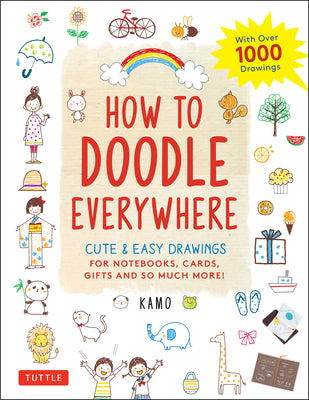 Cover Image for How to Doodle Everywhere: Cute & Easy Drawings for Notebooks, Cards, Gifts and So Much More -- Kamo, Paperback