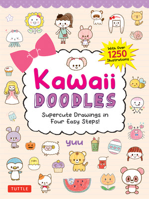 Cover Image for Kawaii Doodles: Supercute Drawings in Four Easy Steps (with Over 1,250 Illustrations) -- Yuu, Paperback