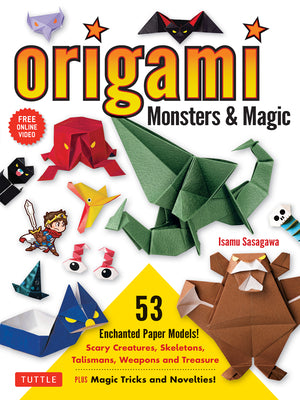 Cover Image for Origami Monsters & Magic: Scary Creatures, Skeletons, Talismans, Weapons and Treasure - Plus Magic Tricks and Novelties! (Includes Step-By-Step Instru -- Isamu Sasagawa, Paperback