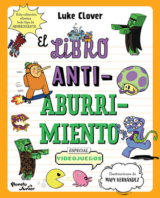 Cover Image for El Libro Antiaburrimiento. Especial Videojuegos (Libro de Actividades) / The Anti-Boredom Activity Book. Video Game Edition -- Luke Clover, Paperback