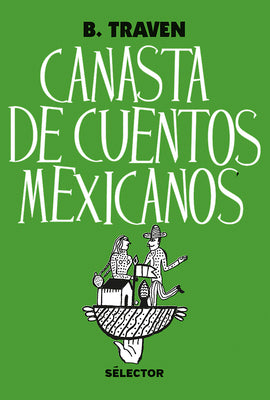 Cover Image for Canasta de cuentos mexicanos -- B. Traven, Paperback