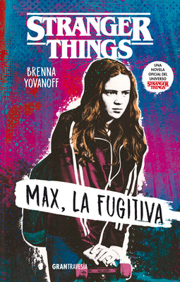 Cover Image for Stranger Things: Max, La Fugitiva -- Brenna Yovanoff, Paperback