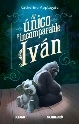 Cover Image for El Único E Incomparable Iván -- Katherine Applegate, Paperback