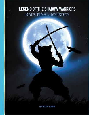 Cover Image for Legend of the Shadow Warriors: Kai's Final Journey -- Katelyn Marie, Paperback