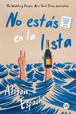 Cover Image for No estás en la lista (The Wedding People): Goodreads Choice Awards 2024 - Ficción -- Alison Espach, Paperback
