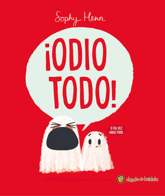 Cover Image for ¡Odio Todo! / I Hate Everything! -- Sophy Henn, Hardcover
