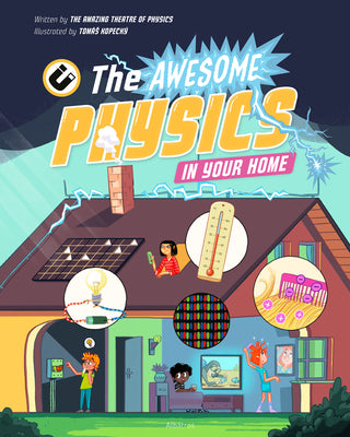 Cover Image for The Awesome Physics in Your Home -- The Amazing Theatre of Physics, Hardcover