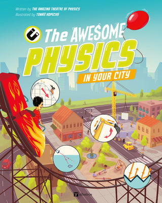Cover Image for The Awesome Physics in Your City -- The Amazing Theatre of Physics, Hardcover