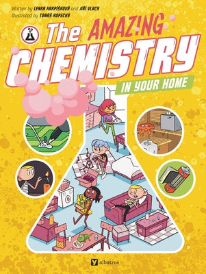 Cover Image for The Amazing Chemistry in Your Home -- Lenka Karpiskova, Hardcover