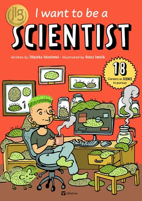 Cover Image for I Want to Be a Scientist -- Stepanka Sekaninova, Hardcover