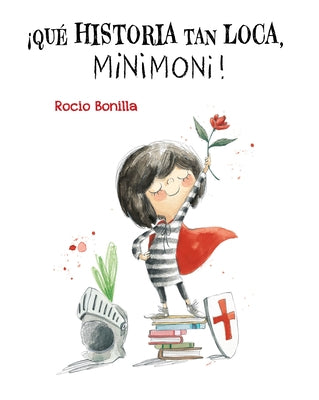 Cover Image for ¡Qué Historia Tan Loca, Minimoni! -- Rocio Bonilla, Hardcover