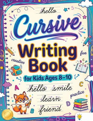 Cover Image for Cursive Writing Books for Kids age 8-10: Teach Handwriting and Practice Tracing Letters, Numbers, Words, and Sentences with a Learning Workbook for Be -- Childlike Mischievous, Paperback