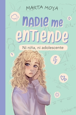Cover Image for Nadie me entiende: Ni niña, ni adolescente -- Marta Moya, Paperback