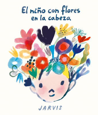 Cover Image for El Niño Con Flores En La Cabeza -- Jarvis, Hardcover