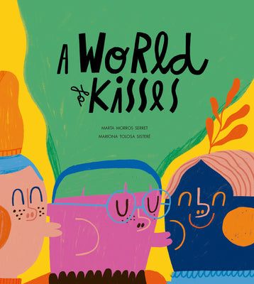 Cover Image for A World of Kisses -- Marta Morros, Hardcover