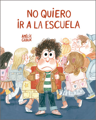 Cover Image for No Quiero IR a la Escuela -- Amélie Graux, Hardcover