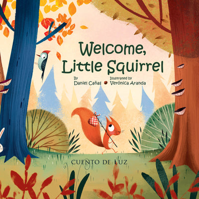 Cover Image for Welcome, Little Squirrel -- Daniel Cañas, Hardcover