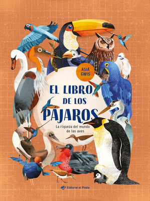 Cover Image for El Libro de Los Pájaros / The Book of Birds (Spanish Edition): La Riqueza del Mundo de Las Aves -- Asia Gwis, Hardcover
