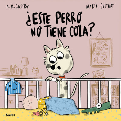 Cover Image for Â¿este Perro No Tiene Cola? / Why Doesnâ (Tm)T This Dog Have a Tail? -- A. M. Castro, Hardcover
