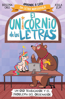 Cover Image for Un Oso Trabajador Y El Problema del Ordenador. Aprender a Leer Con Mayúsculas (a Partir de 5 Años) / A Hardworking Bear and the Computer Problem -- Begona Oro, Paperback