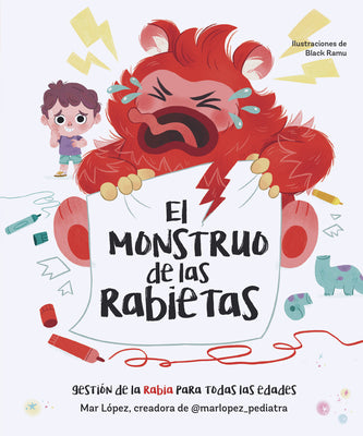 Cover Image for El Monstruo de Las Rabietas. Gestión de la Rabia Para Todas Las Edades / The Anger Monster -- Mar López, Hardcover