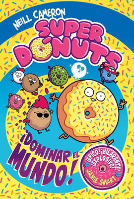 Cover Image for Superdónuts. ¡Dominar El Mundo! / Donut Squad: Take Over the World! -- Neill Cameron, Hardcover