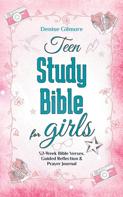 Cover Image for Teen Study Bible for Girls: 52-Week Bible Verses, Guided Reflection and Prayer Journal. (Value Version) -- Denise Gilmore, Paperback