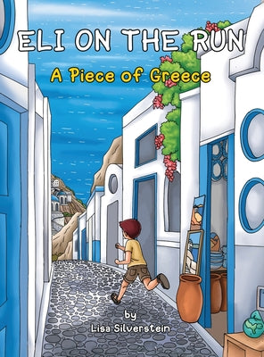 Cover Image for A Piece of Greece (Eli On The Run) -- Lisa Silverstein, Hardcover