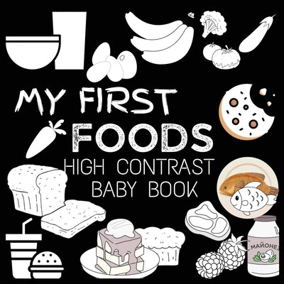 Cover Image for High Contrast Baby Book - Food: My First Food For Newborn, Babies, Infants High Contrast Baby Book of Food Black and White Baby Book -- M Borhan, Paperback