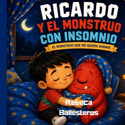 Cover Image for Ricardo y el Monstruo con Insomnio: El Monstruo que No Quería Dormir -- Rebeca Ballesteros, Paperback