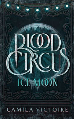 Cover Image for Ice Moon -- Camila Victoire, Hardcover