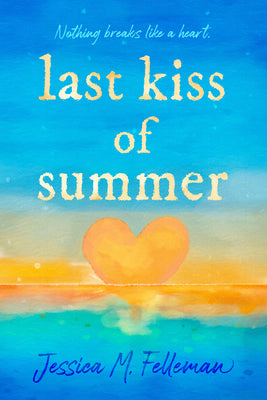 Cover Image for Last Kiss of Summer -- Jessica M. Felleman, Paperback