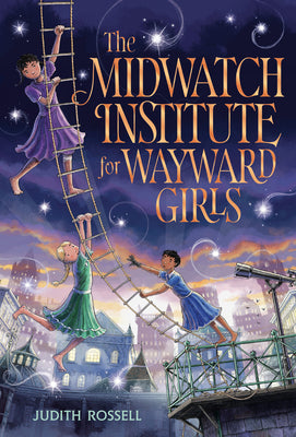Cover Image for The Midwatch Institute for Wayward Girls -- Judith Rossell, Hardcover